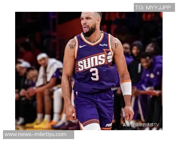 布克伤退助力太阳崛起狄龙重现俄勒冈时期的巅峰表现